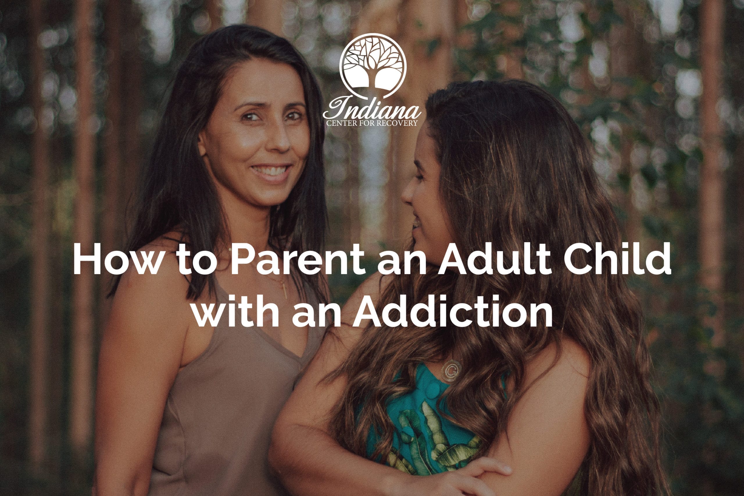 How to parent an adult child with an addiction