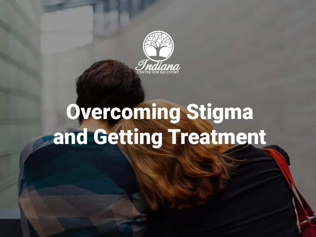 Overcoming stigma and getting treatment