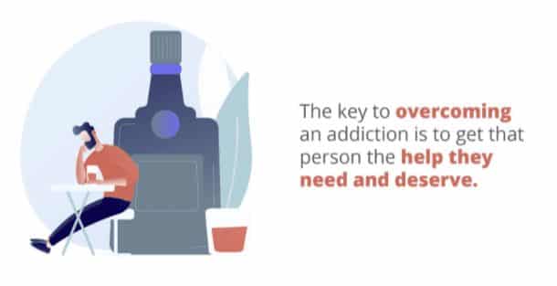 the key to overcoming an addiction is to get that person the help they need and deserve