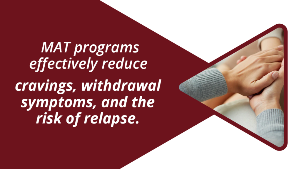 Medication-assisted treatment programs combine medications with other treatment options to manage withdrawal symptoms during recovery. 