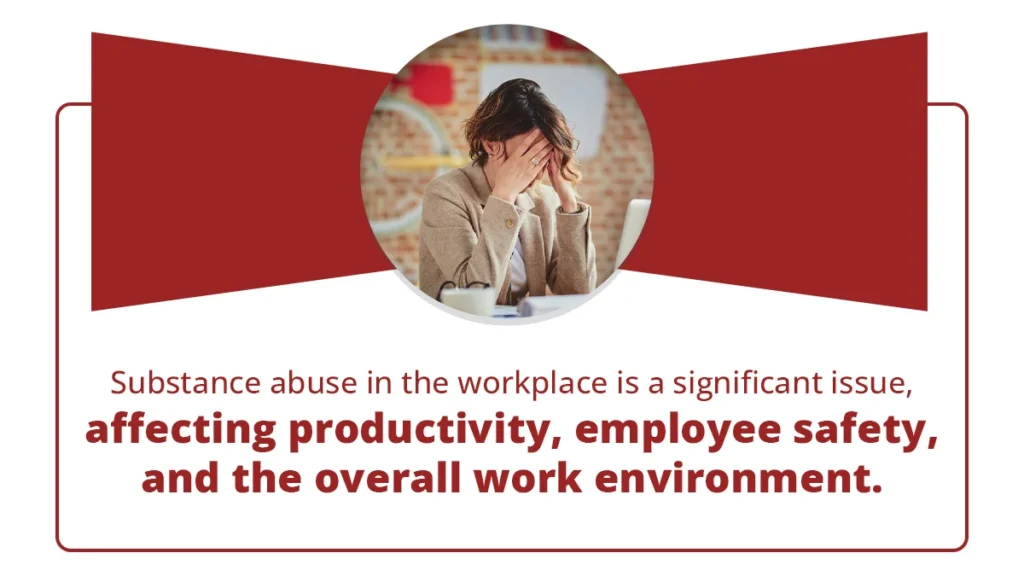 Substance abuse in the workplace is a significant issue, affecting productivity, employee safety, and the overall work environment.